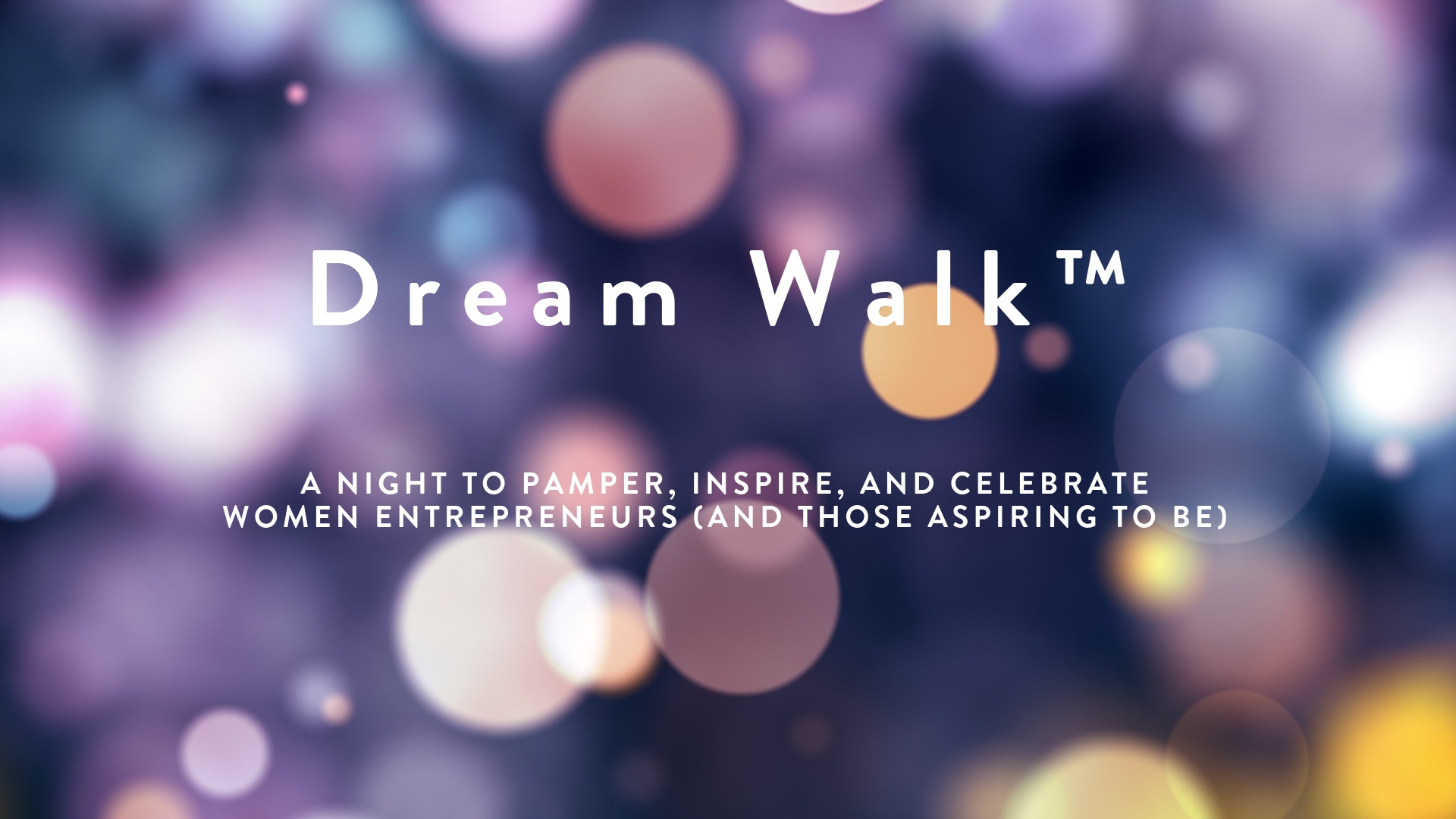 Dream Walk Event - a night to inspire, pamper, and celebrate women entrepreneurs